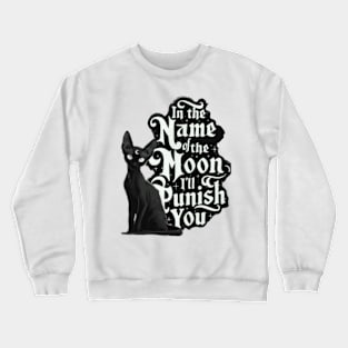 In the Name of the Moon I’ll Punish You! Crewneck Sweatshirt